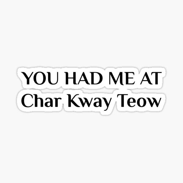 Item preview, Had Me At Char Kway Teow Chinese Food designed and sold by Creekman Designs.