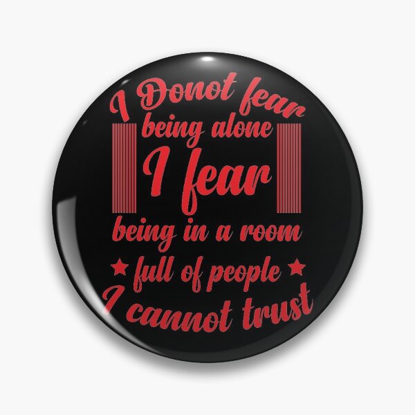 Item preview, I donot fear being alone I fear being in a room full of people I cannot trust designed and sold by designerpriti.
