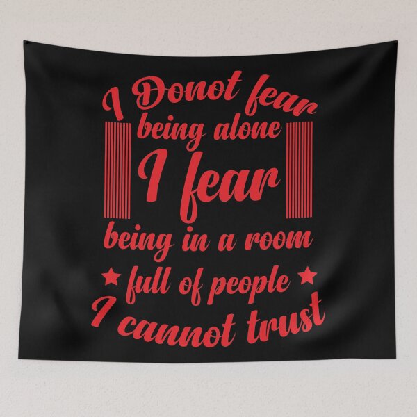 Item preview, I donot fear being alone I fear being in a room full of people I cannot trust designed and sold by designerpriti.