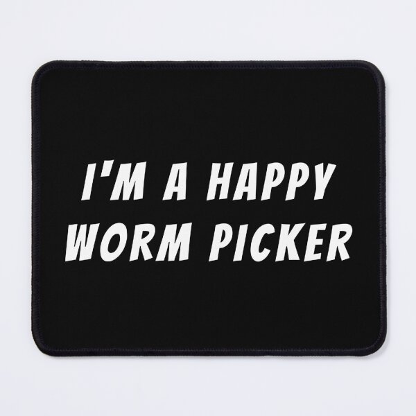 Item preview, I m a happy worm picker designed and sold by Nadey.