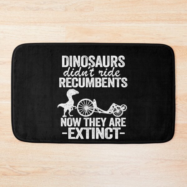 Item preview, Dinosaurs Didn't Ride Recumbents Now They Are Extinct Funny Recumbent Bike designed and sold by Stronzi.