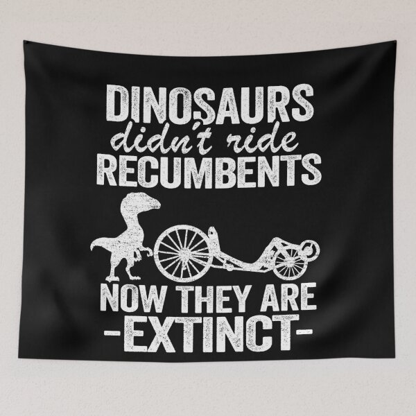 Item preview, Dinosaurs Didn't Ride Recumbents Now They Are Extinct Funny Recumbent Bike designed and sold by Stronzi.