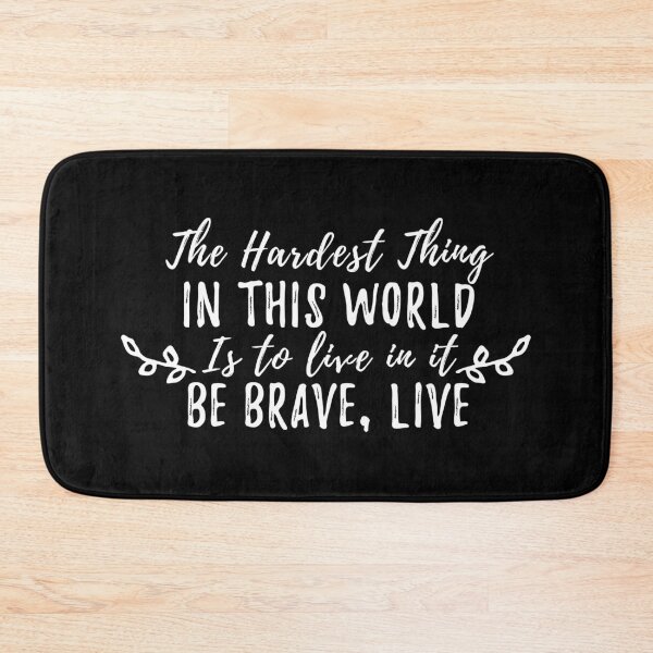 Item preview, The hardest thing in this world is to live in it, be brave live - Buffy quote designed and sold by yoshra.