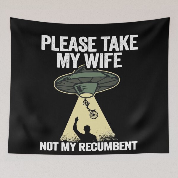 Item preview, Please Take My Wife Not My Recumbent Funny Recumbent Bike designed and sold by Stronzi.