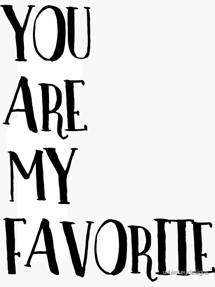"You Are My Favorite Typography Quote" Sticker for Sale by