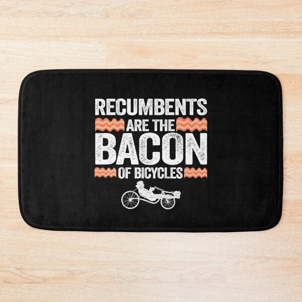 Item preview, Recumbents Are The Bacon Of Bicycles Funny Recumbent Bike designed and sold by Stronzi.