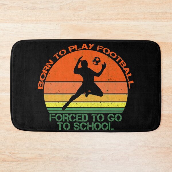 Item preview, Football design, born to play football forced to go to school. designed and sold by NobelFashion.