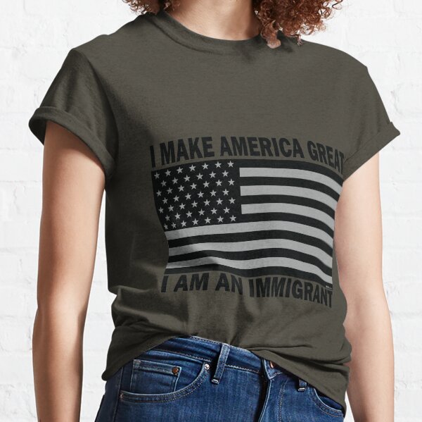 I Make America Great - I Am An Immigrant (Black) Classic T-Shirt