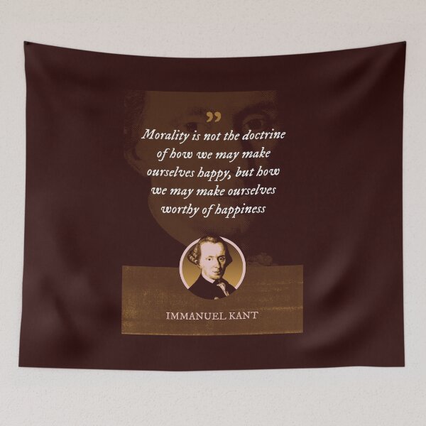 Item preview, Immanuel Kant - Morality is not the doctrine of how we may make ourselves happy, but how we may make ourselves worthy of happiness designed and sold by Syahrasi.