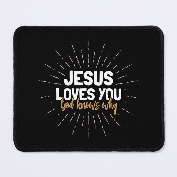 Item preview, Jesus Loves You - God Knows Why designed and sold by SpoofTShirts.