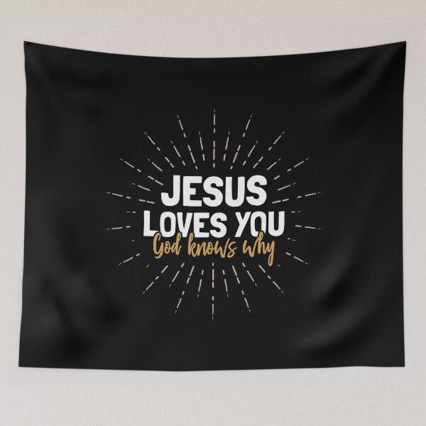 Item preview, Jesus Loves You - God Knows Why designed and sold by SpoofTShirts.