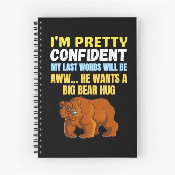 Item preview, I'm Pretty Confident My Last Words Will Be Aww He Wants A Big Bear Hug funny saying bear lover designed and sold by RGRamsey.