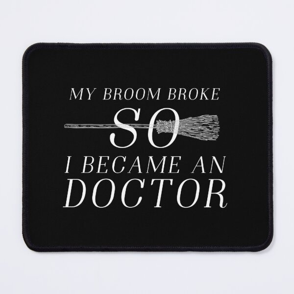 Item preview, my broom broke so i became a doctor designed and sold by dorento07.