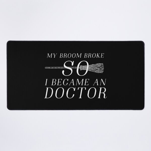 Item preview, my broom broke so i became a doctor designed and sold by dorento07.