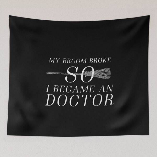 Item preview, my broom broke so i became a doctor designed and sold by dorento07.