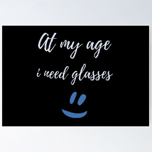 Item preview, At my age i need glasses designed and sold by Tshirtpedia.