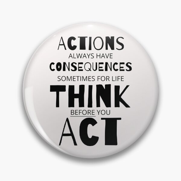 Item preview, Actions Have Consequences, Sometimes For Life, Think Before You Act. Text only design designed and sold by JellyBeenzz.