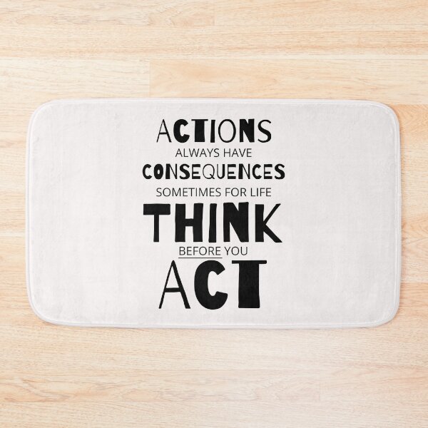 Item preview, Actions Have Consequences, Sometimes For Life, Think Before You Act. Text only design designed and sold by JellyBeenzz.