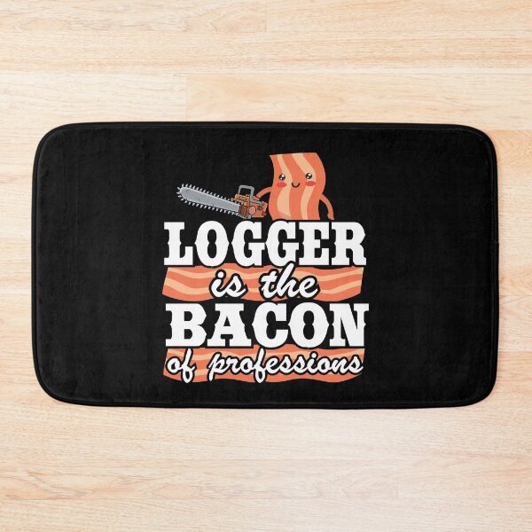 Item preview, Logger Is The Bacon Of Professions Funny Arborist Tree Care designed and sold by Stronzi.