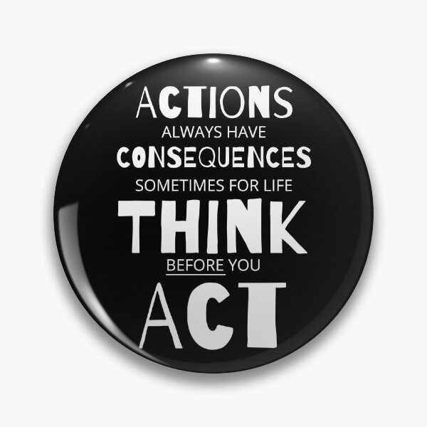 Item preview, Actions Have Consequences, Sometimes For Life, Think Before You Act. Text only design designed and sold by JellyBeenzz.