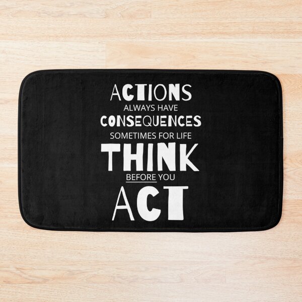 Item preview, Actions Have Consequences, Sometimes For Life, Think Before You Act. Text only design designed and sold by JellyBeenzz.