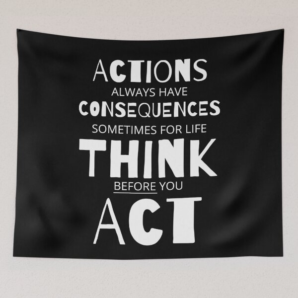 Item preview, Actions Have Consequences, Sometimes For Life, Think Before You Act. Text only design designed and sold by JellyBeenzz.