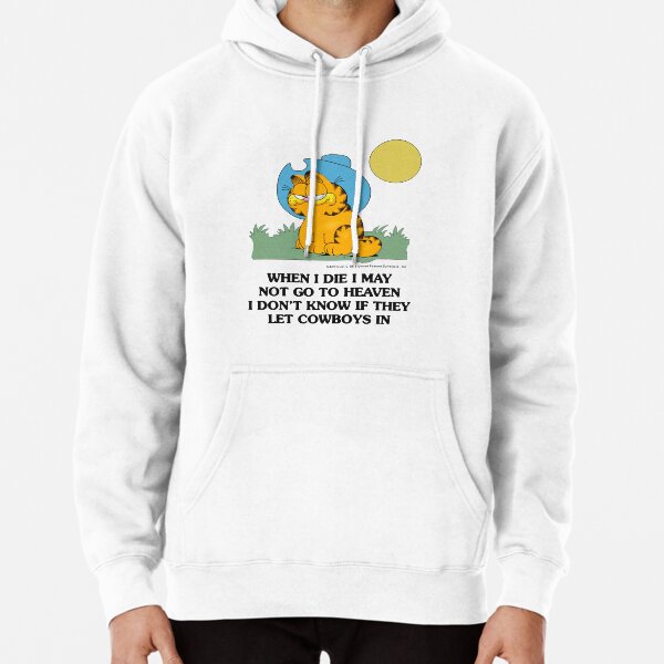 When I Die I May Not Go To Heaven I Don T Know If They Let Cowboy In Pullover Hoodie By Abigail Miller Redbubble