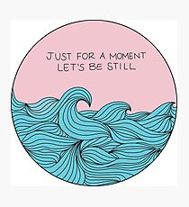 Let's Be Still Photographic Print