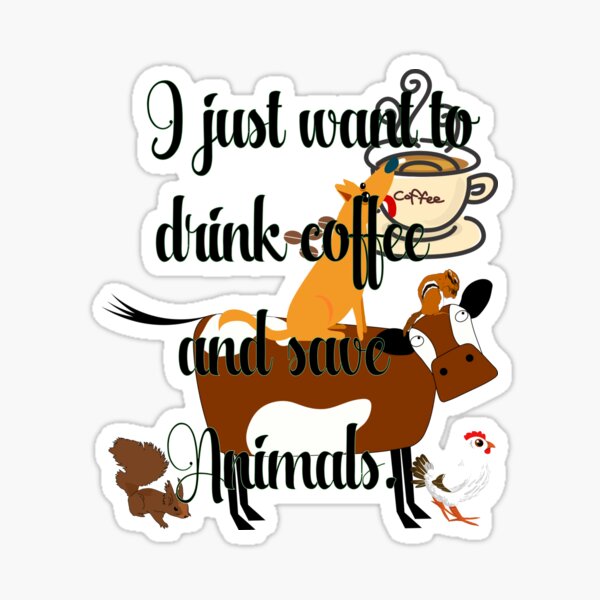Item preview, I Want to Drink Coffee and Save Animals designed and sold by NatashaHartling.