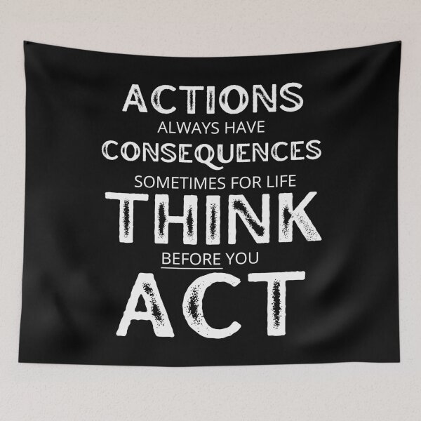 Item preview, Actions Have Consequences, Sometimes For Life, Think Before You Act. Text only design designed and sold by JellyBeenzz.