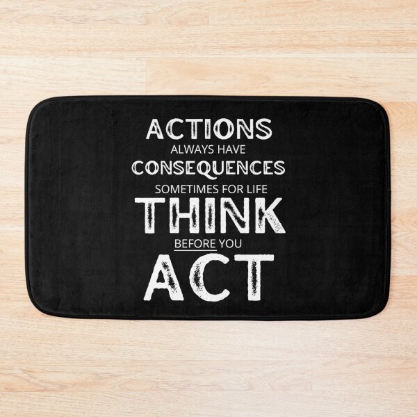 Item preview, Actions Have Consequences, Sometimes For Life, Think Before You Act. Text only design designed and sold by JellyBeenzz.