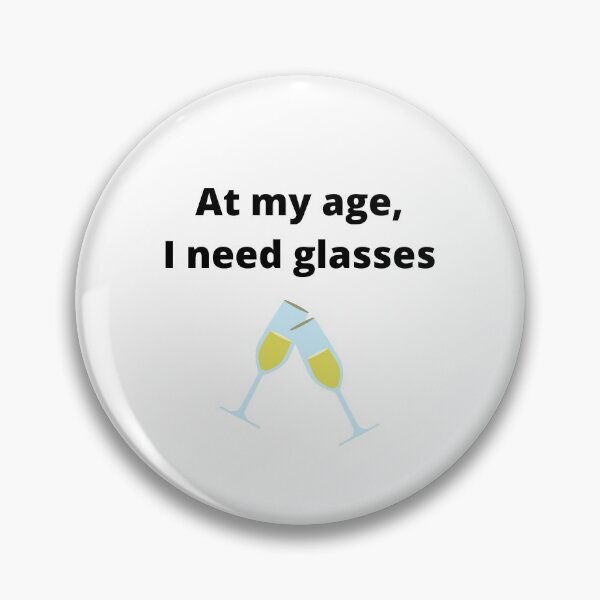 Item preview, At my age, I need glasses  designed and sold by mangomilktea.