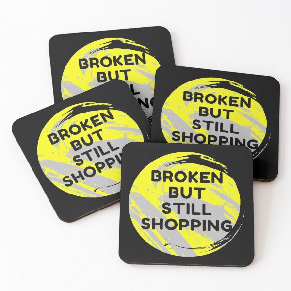 Item preview, Broken But Still Shopping - Funny designed and sold by ExploreTheStore.