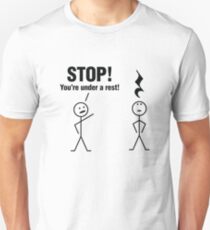 Stop! You're under a rest! Unisex T-Shirt