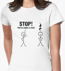 Stop! You're under a rest! Women's Fitted T-Shirt