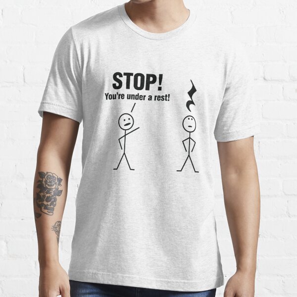 Stop! You're under a rest! Essential T-Shirt