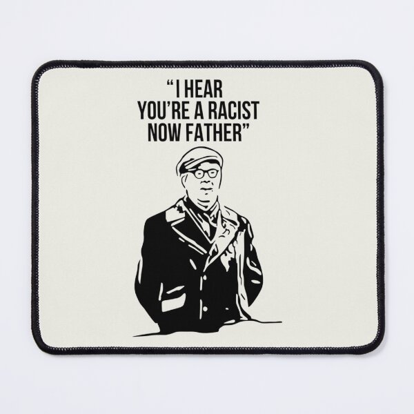 Item preview, A Racist Now Father Father Ted  designed and sold by GappleP.