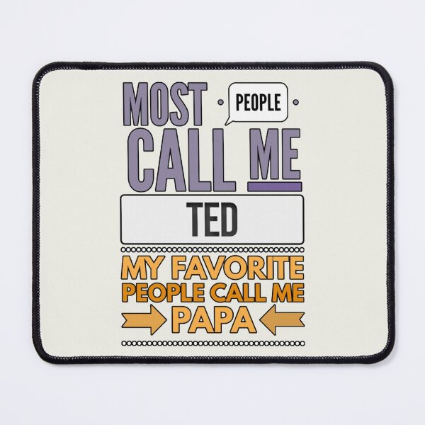 Item preview, Most People Call Me Ted My Favorite People Call Me Papa designed and sold by GappleP.