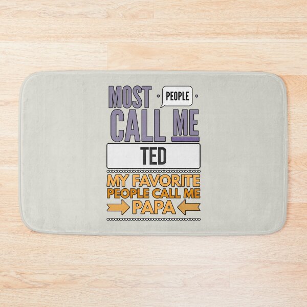 Item preview, Most People Call Me Ted My Favorite People Call Me Papa designed and sold by GappleP.