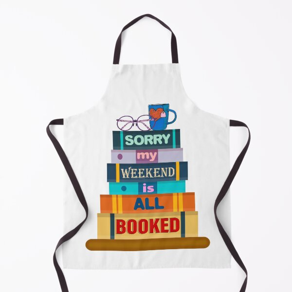 Item preview, Sorry My Weekend Is All Booked , Funny Reader designed and sold by MoSaid.