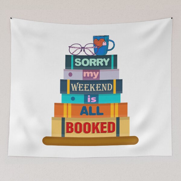 Item preview, Sorry My Weekend Is All Booked , Funny Reader designed and sold by MoSaid.