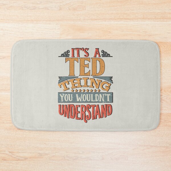 Item preview, Ted Name -  Its A Ted Thing You Wouldnt Understand designed and sold by GappleP.