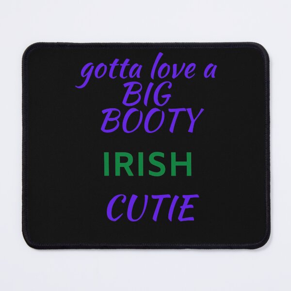 Item preview, BIG BOOTY CUTIE, irlandés designed and sold by Pugnaciousprint.