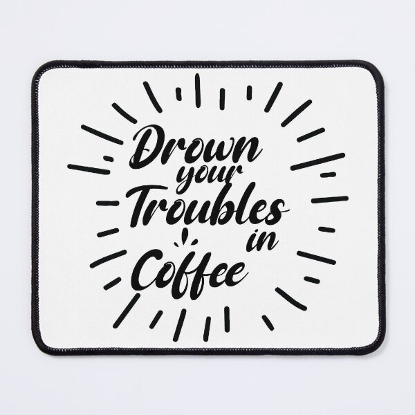 Item preview, Drown your troubles in coffee designed and sold by Fislux.