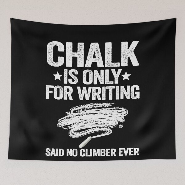 Item preview, Chalk Is Only For Writing Funny Climbing designed and sold by Stronzi.