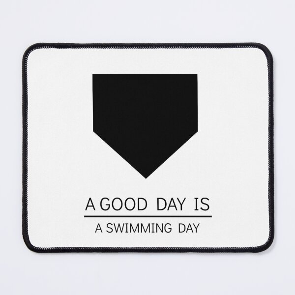 Item preview, A GOOD DAY IS A SWIMMING DAY designed and sold by djaber1998.