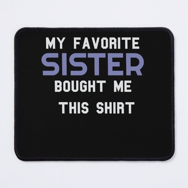 Item preview, my favorite sister bought me this shirt designed and sold by KHELISTORE.