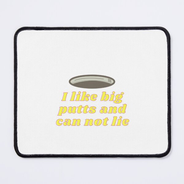 Item preview, I Like Big Putts And I Cannot Lie designed and sold by Water Flick.