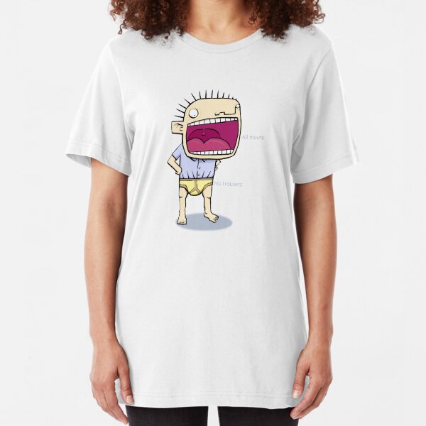All mouth and no trousers Slim Fit T-Shirt