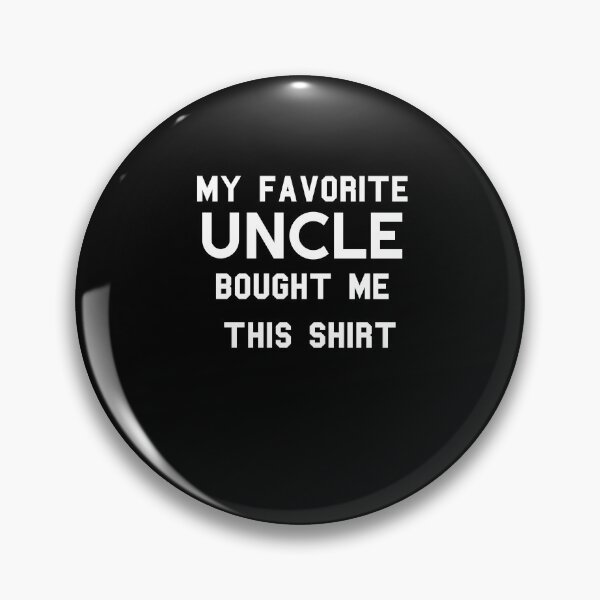 Item preview, Copy of  my favorite uncle bought me this shirt designed and sold by KHELISTORE.